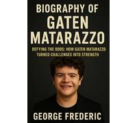 Biography of Gaten Matarazzo: Defying The Odds, How Gaten Matarazzo Turned Challenges Into Strength