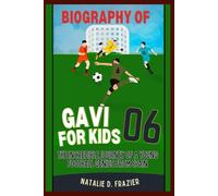 BIOGRAPHY OF GAVI for kids: The Incredible Journey of a Young Football Genius from Spain