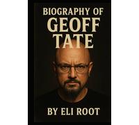 BIOGRAPHY OF GEOFF TATE: THE VOICE OF PROGRESSIVE METAL
