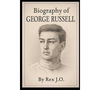 BIOGRAPHY OF GEORGE RUSSELL: DRIVE, DETERMINATION, AND THE ROAD TO VICTORY