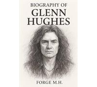 BIOGRAPHY OF GLENN HUGHES: THE VOICE OF ROCK