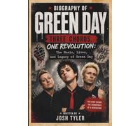 BIOGRAPHY OF GREEN DAY: Three Chords, One Revolution: The Music, Lives, and Legacy of Green Day