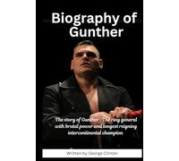Biography of Gunther: Biography of The Ring General