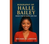 Biography of Halle Bailey: Rising Star of Music and Film