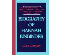 BIOGRAPHY OF HANNAH EINBINDER: From Open Mics to Emmy Nominations: The Making of a Modern Comedy Star
