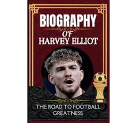 Biography of Harvey Elliot: The Road to Football Greatness