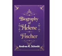 Biography of Helene Fischer: A Journey Through the Life and Career of Germany's Pop Superstar