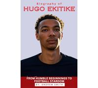 BIOGRAPHY OF HUGO EKITIKE: From Humble Beginnings to Football Stardom