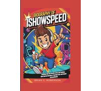 BIOGRAPHY OF ISHOWSPEED: Zooming into the World of Fun and Gaming - How Darren Became a YouTube Star and Gamer Extraordinaire