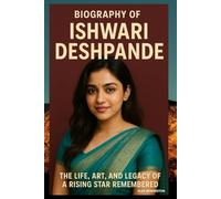 BIOGRAPHY OF ISHWARI DESHPANDE: THE LIFE, ART, AND LEGACY OF A RISING STAR REMEMBERED