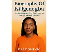 Biography Of Isi Igenegba: Including Amazing Exercises for Always Bet On Yourself