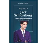 Biography of Jack Schlossberg: Legacy, Identity, and the Making of a Modern Kennedy