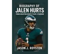 BIOGRAPHY OF JALEN HURTS: FROM HOUSTON ROOTS TO NFL STARDOM