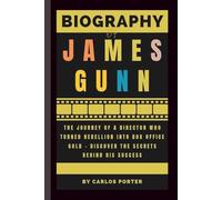 Biography of James Gunn: The Journey of a Director Who Turned Rebellion into Box Office Gold - Discover the Secrets Behind His Success