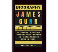 Biography of James Gunn: The Journey of a Director Who Turned Rebellion into Box Office Gold - Discover the Secrets Behind His Success