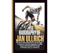 BIOGRAPHY OF JAN ULLRICH: The Story of Strength, Speed, and Struggle - A Deep Dive into His Legendary Cycling Career and Personal Life in 2025