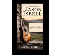 Biography of Jason Isbell: Grammy-Winning Songwriter and the Heart of Modern Americana Music