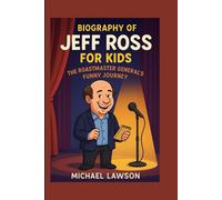 Biography of Jeff Ross for Kids: The Roastmaster General’s Funny Journey