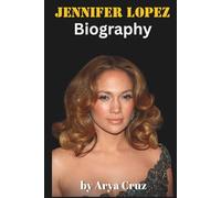 BIOGRAPHY OF JENNIFER LOPEZ: From the Bronx to Global Icon