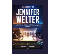 BIOGRAPHY OF JENNIFER WELTER: Football Coach Shining with Atlanta Legends Defense
