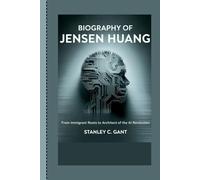 Biography of Jensen Huang: From Immigrant Roots to Architect of the AI Revolution