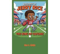 Biography of Jerry Rice: The King of Catches