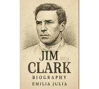 Biography of Jim Clark: The Myth That Revolutionized Formula 1