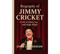 BIOGRAPHY OF JIMMY CRICKET: A Life of Jokes, Joy, and Stage Magic