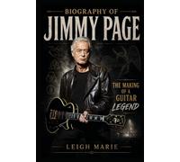 Biography of Jimmy Page: The Making of a Guitar Legend