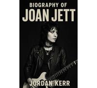 BIOGRAPHY OF JOAN JETT: A LIFE OF MUSIC, POWER, AND AUTHENTICITY
