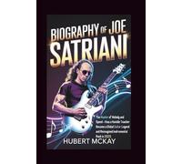BIOGRAPHY OF JOE SATRIANI: The Master of Melody and Speed - How a Humble Teacher Became a Global Guitar Legend and Reimagined Instrumental Rock in 2025