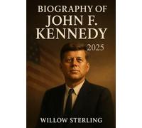 BIOGRAPHY OF JOHN KENNEDY 2025: The Life, Legacy, and Leadership of America’s Most Inspiring President
