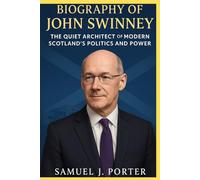 BIOGRAPHY OF JOHN SWINNEY: The quiet Architect of Modern Scotland politics and power.