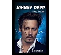 BIOGRAPHY OF JOHNNY DEPP: A LIFE OF ART