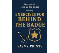 Biography of Johnny Joe Jones: Including Exercises For Behind The Badge