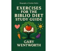 Biography of Jordan Rubin: Including Exercises For The Biblio Diet Study Guide