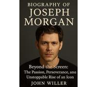 Biography Of Joseph Morgan: Beyond the Screen: The Passion, Perseverance, and Unstoppable Rise of an Icon