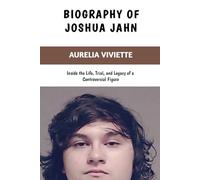 Biography of Joshua Jahn: Inside the Life, Trial, and Legacy of a Controversial Figure