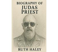 BIOGRAPHY OF JUDAS PRIEST: DEFENDERS OF THE MENTAL FAITH