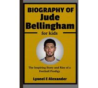 Biography of Jude Bellingham for Kids: The Inspiring Story and Rise of a Football Prodigy