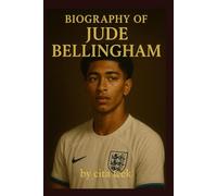 BIOGRAPHY OF JUDE BELLINGHAM: THE CREATION OF A CONTEMPORARY ICON