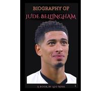 BIOGRAPHY OF JUDE BELLINGHAM: THE LIFE AND LEGACY OF JUDE BELLINGHAM