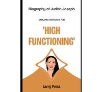 Biography of Judith Joseph: Amazing Exercises for High Functioning
