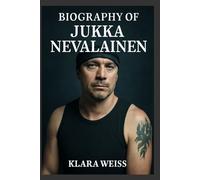 BIOGRAPHY OF JUKKA NEVALAINEN: A JOURNEY THROUGH METAL