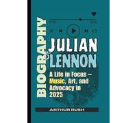 BIOGRAPHY OF JULIAN LENNON: A Life in Focus - Music, Art, and Advocacy in 2025