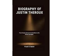 Biography of Justin Theroux: From Empty Vermont Art Studios to the Global Spotlight