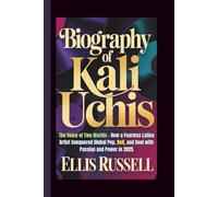 BIOGRAPHY OF KALI UCHIS: The Voice of Two Worlds - How a Fearless Latina Artist Conquered Global Pop, R&B, and Soul with Passion and Power in 2025