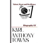 Biography of Karl-Anthony Towns: Talent, Heart and Resilience