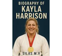 BIOGRAPHY OF KAYLA HARRISON: FEARLESS STRENGTH