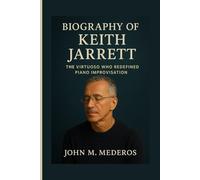 Biography of Keith Jarrett: The Jazz Virtuoso Who Redefined Piano Improvisation